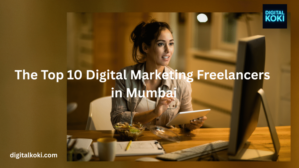 The Top 10 Digital Marketing Freelancers in Mumbai